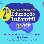 ACP abre inscrições para 2º Seminário da Educação Infantil